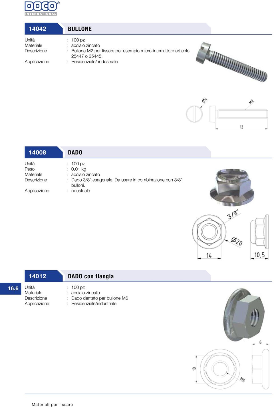 14008 DADO : 0,01 kg : Dado 3/8 esagonale.