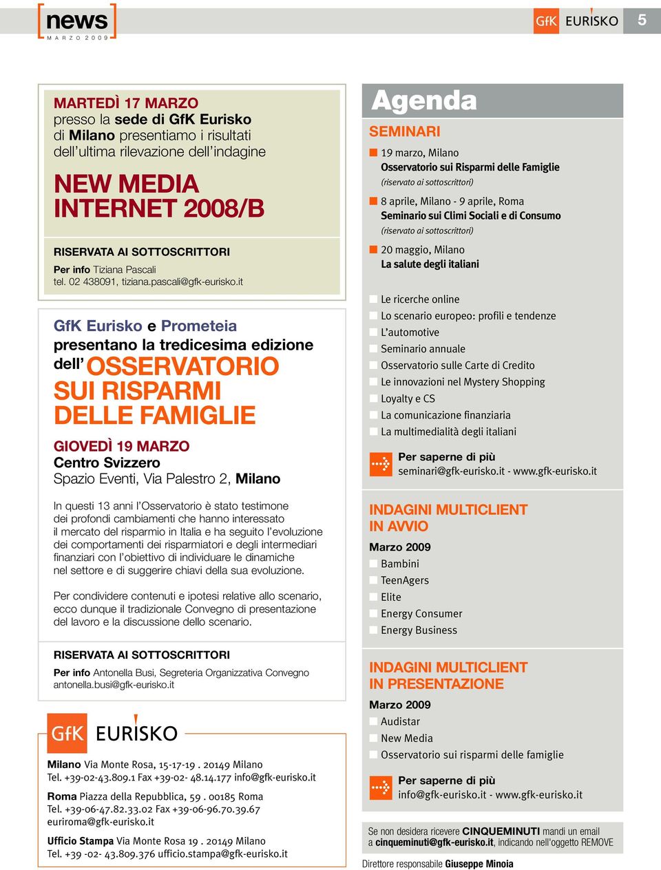 it GfK Eurisko e Prometeia presentano la tredicesima edizione dell OSSERVATORIO SUI RISPARMI DELLE FAMIGLIE GIOVEDÌ 19 MARZO Centro Svizzero Spazio Eventi, Via Palestro 2, Milano In questi 13 anni l