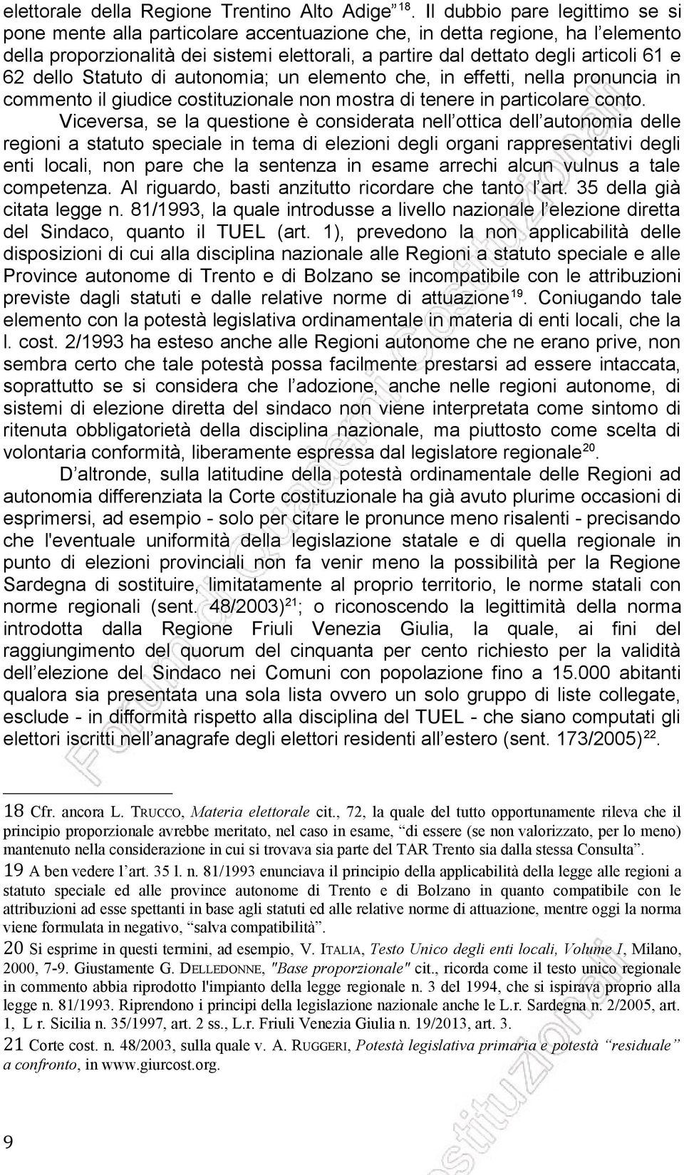 62 dello Statuto di autonomia; un elemento che, in effetti, nella pronuncia in commento il giudice costituzionale non mostra di tenere in particolare conto.