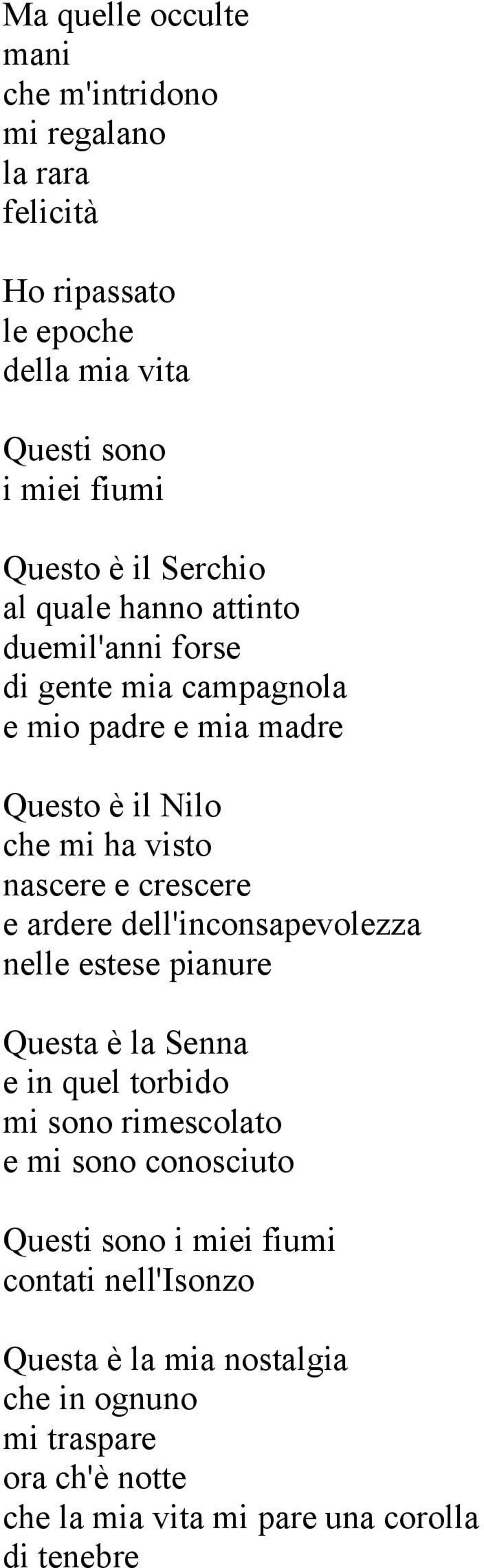 crescere e ardere dell'inconsapevolezza nelle estese pianure Questa è la Senna e in quel torbido mi sono rimescolato e mi sono conosciuto Questi