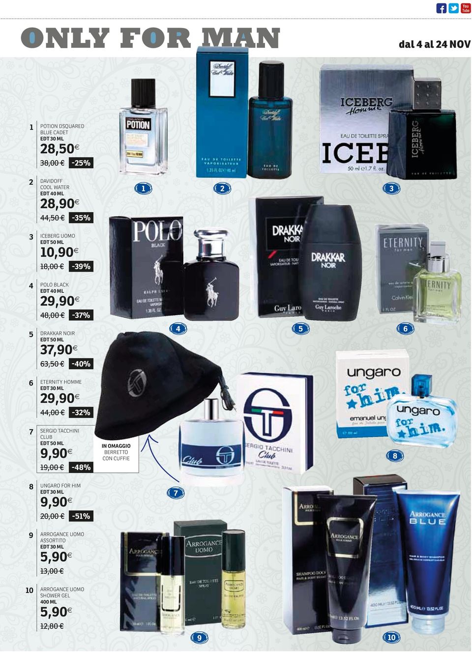 6,50-0% 6 ETERNITY HOMME EDt 0 ml 29,90,00-2% 7 Sergio TACCHINi CLUB edt 50 ml 9,90 in OMAGGIO berretto con cuffie 8