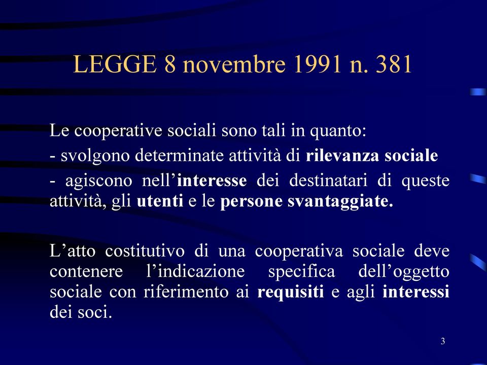 sociale - agiscono nell interesse dei destinatari di queste attività, gli utenti e le persone