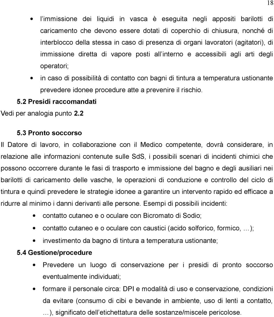 ustionante prevedere idonee procedure atte a prevenire il rischio. 5.2 Presidi raccomandati Vedi per analogia punto 2.2 5.