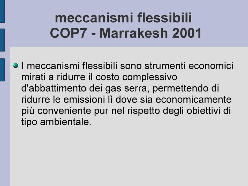 dei gas serra, permettendo di ridurre le emissioni lì dove sia