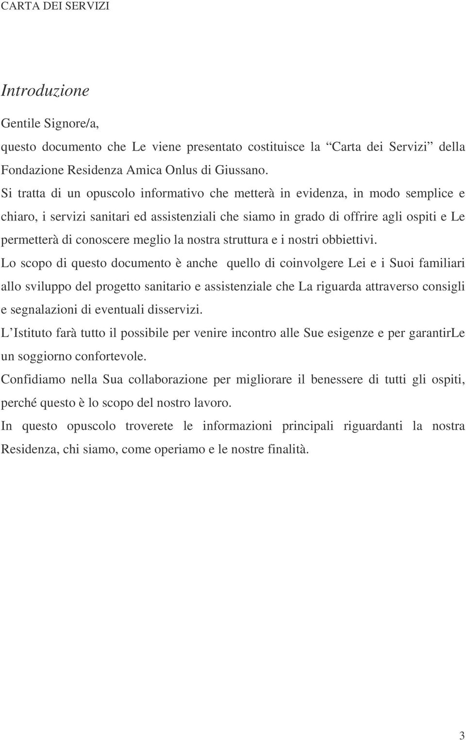 meglio la nostra struttura e i nostri obbiettivi.