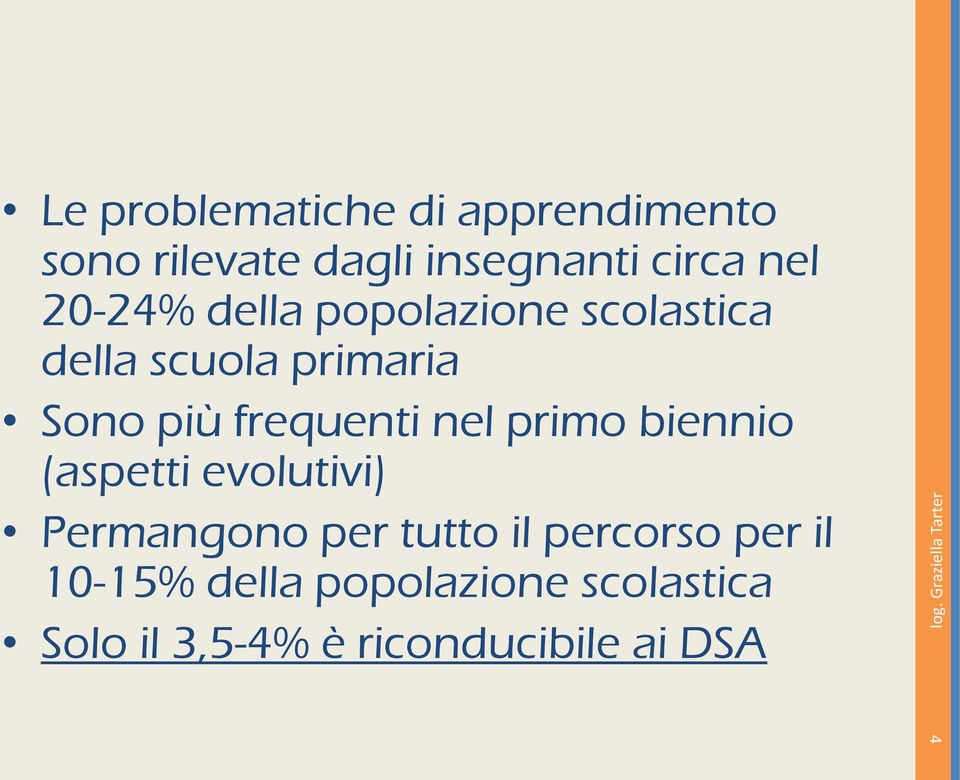 nel primo biennio (aspetti evolutivi) Permangono per tutto il percorso per