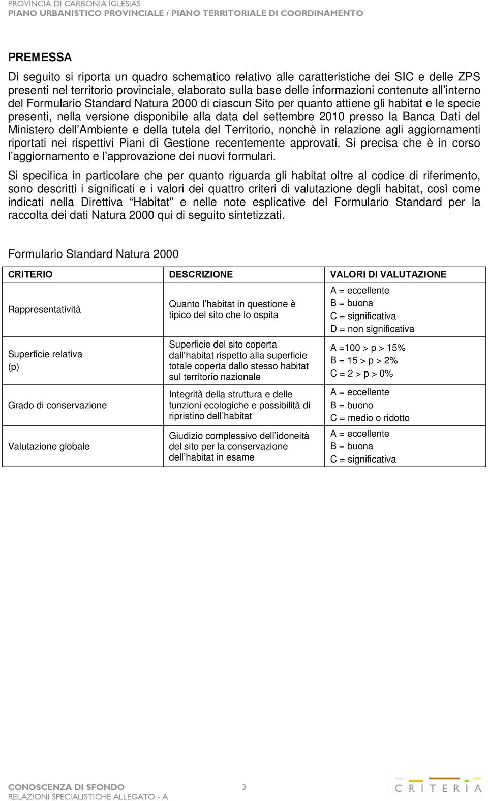 Ministero dell Ambiente e della tutela del Territorio, nonchè in relazione agli aggiornamenti riportati nei rispettivi Piani di Gestione recentemente approvati.