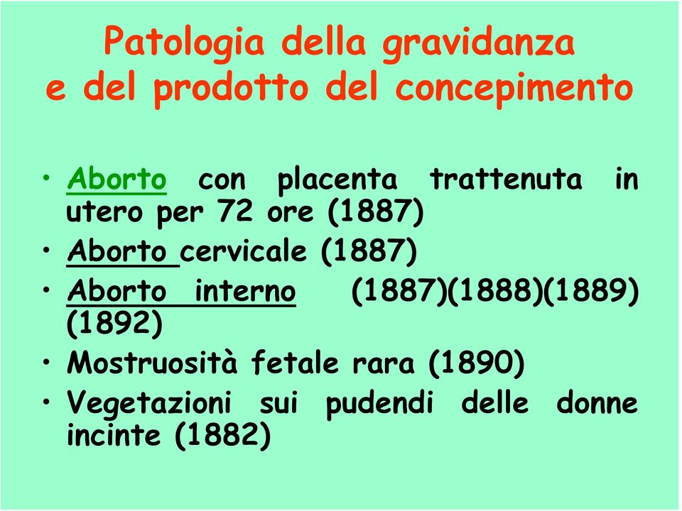 cervicale (1887) Aborto interno (1887)(1888)(1889) (1892)