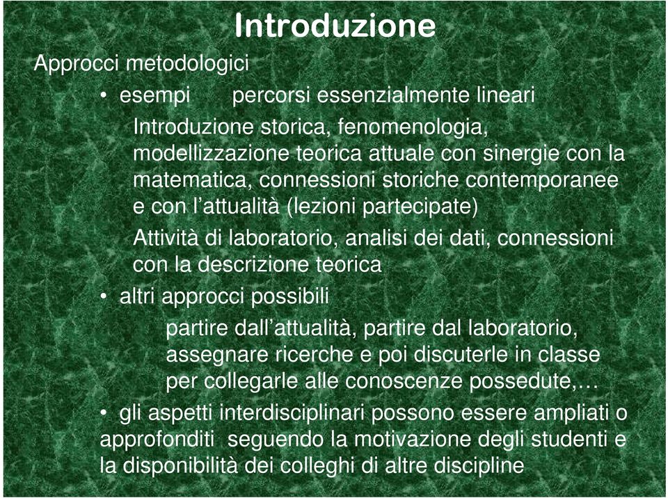 teorica altri approcci possibili partire dall attualità, partire dal laboratorio, assegnare ricerche e poi discuterle in classe per collegarle l alle conoscenze