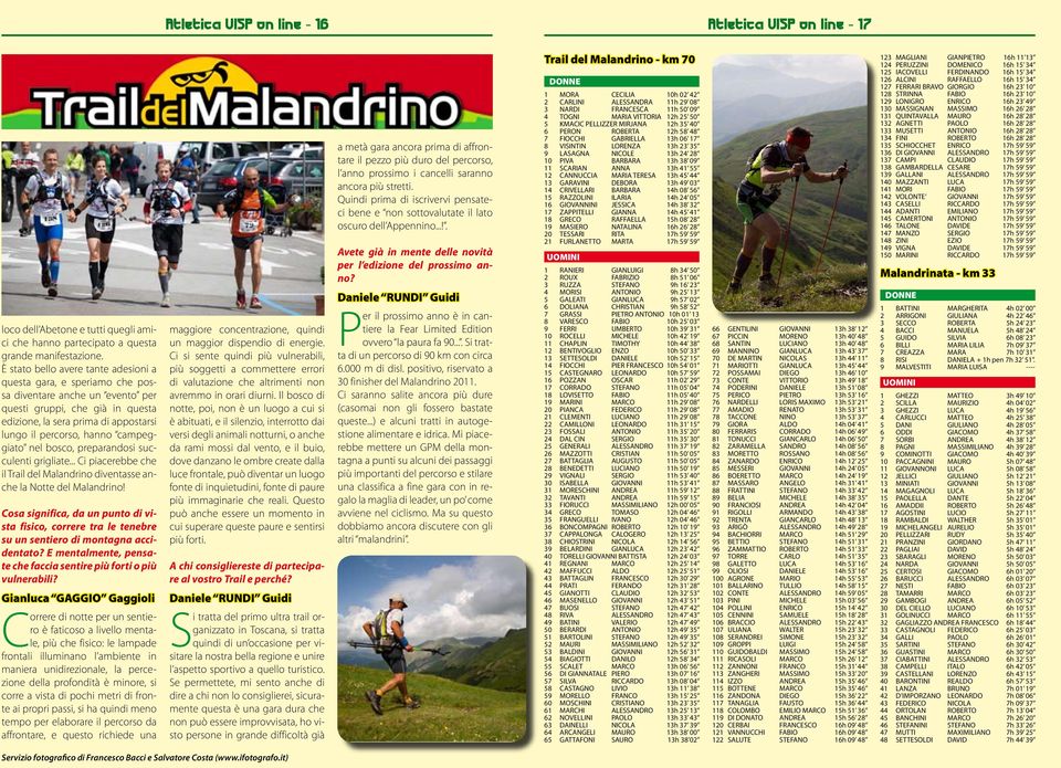 campeggiato nel bosco, preparandosi succulenti grigliate... Ci piacerebbe che il Trail del Malandrino diventasse anche la Notte del Malandrino!