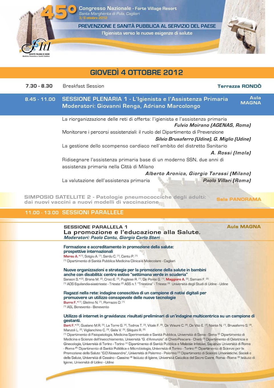 Fulvio Moirano (AGENAS, Roma) Monitorare i percorsi assistenziali: il ruolo del Dipartimento di Prevenzione Silvio Brusaferro (Udine), G.