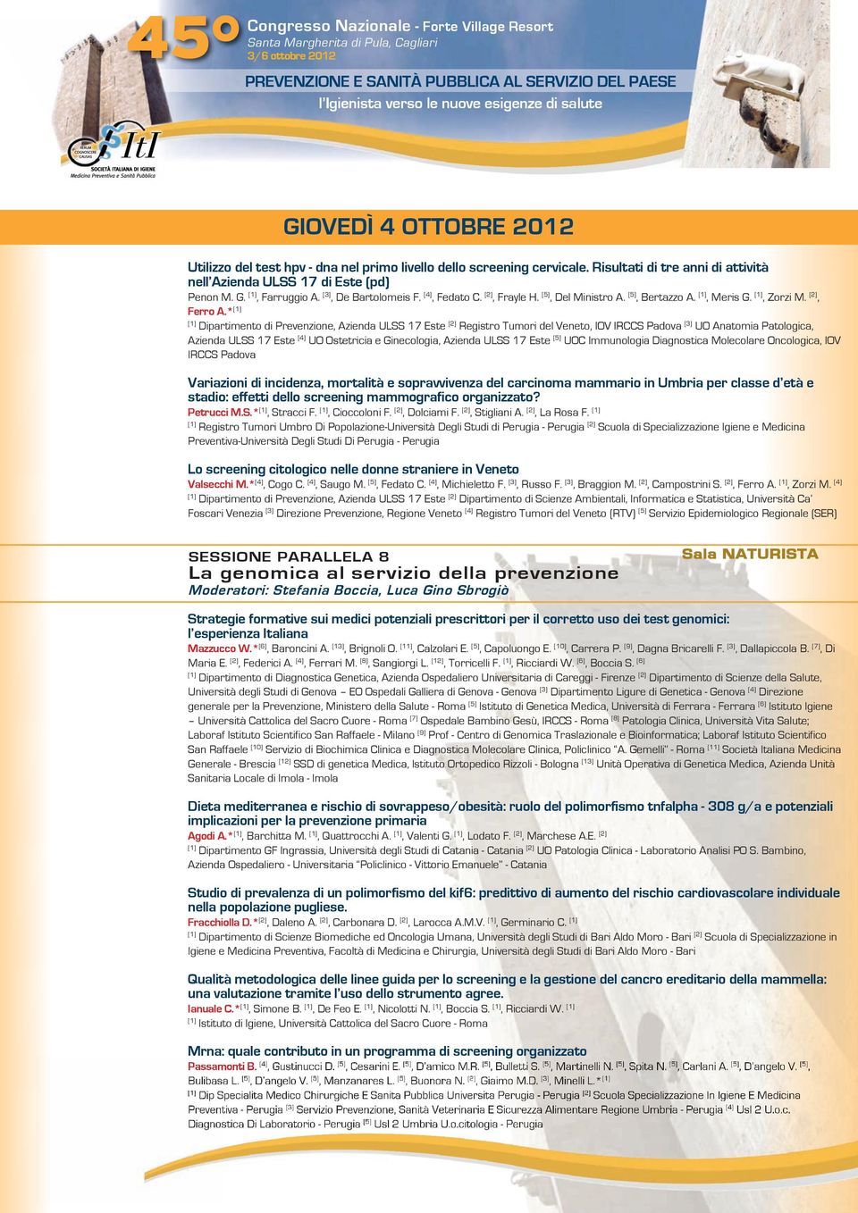 * Dipartimento di Prevenzione, Azienda ULSS 17 Este [2] Registro Tumori del Veneto, IOV IRCCS Padova [3] UO Anatomia Patologica, Azienda ULSS 17 Este [4] UO Ostetricia e Ginecologia, Azienda ULSS 17