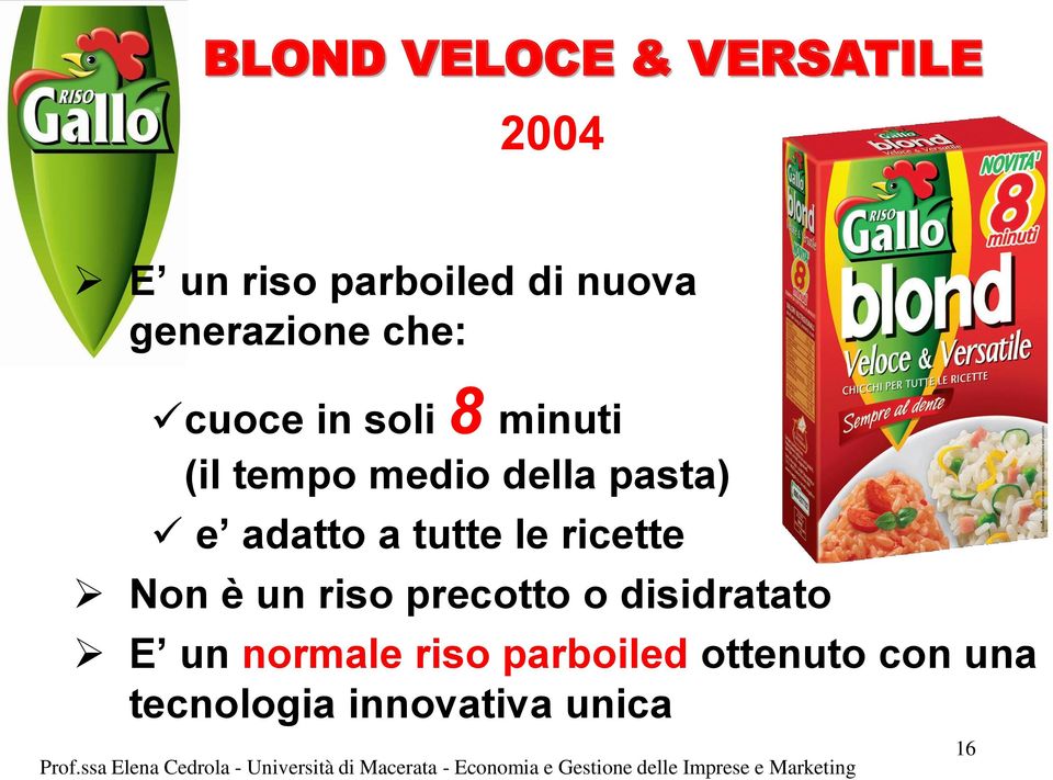 disidratato E un normale riso parboiled ottenuto con una tecnologia innovativa unica Prof.