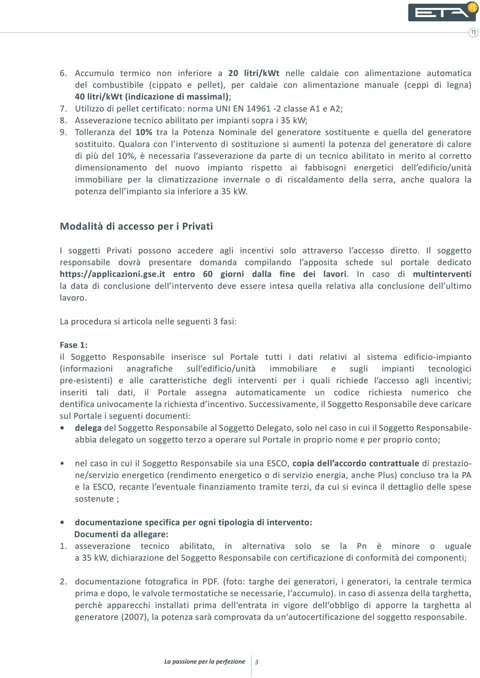 Tolleranza del 10% tra la Potenza Nominale del generatore sostituente e quella del generatore sostituito.