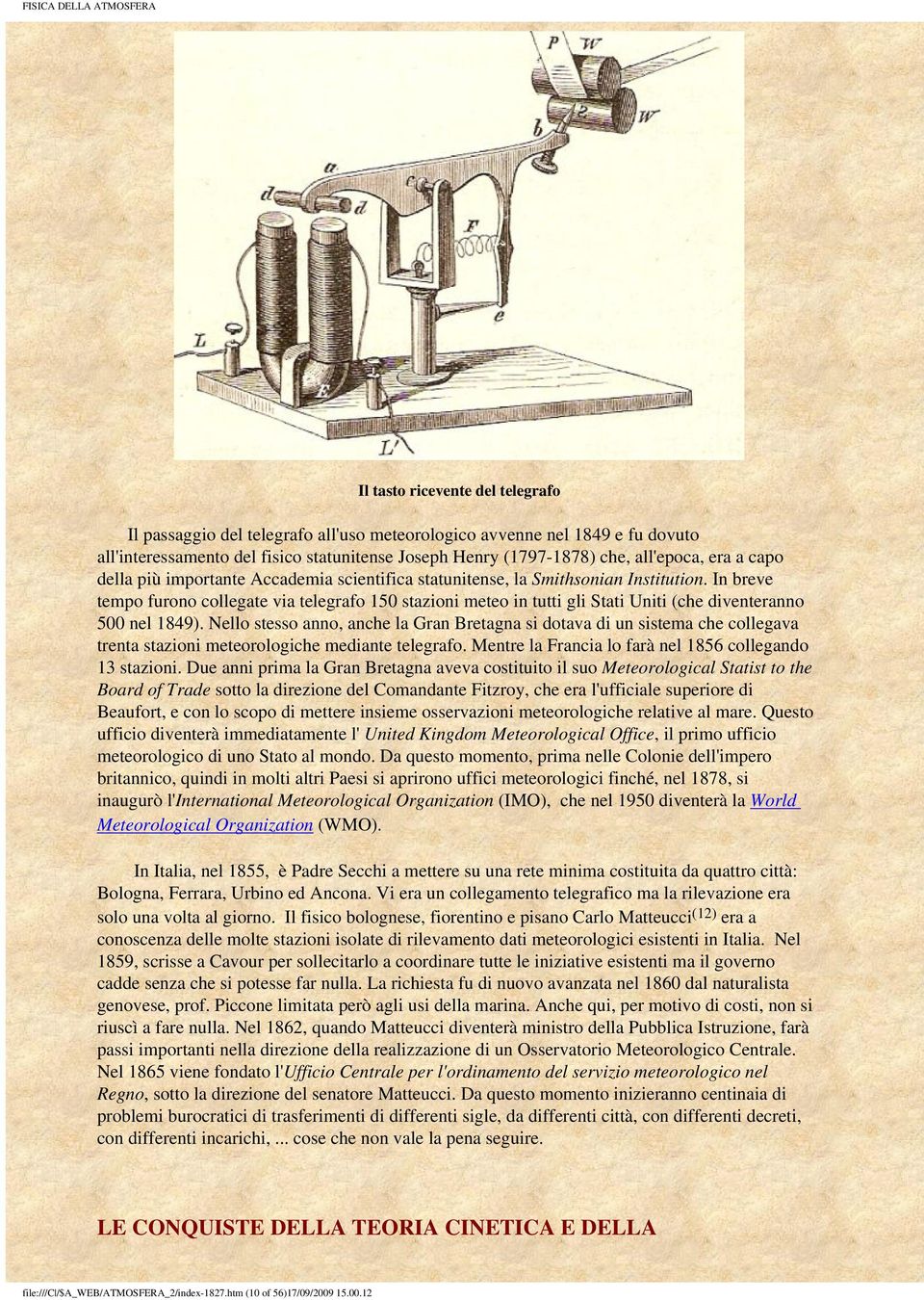 In breve tempo furono collegate via telegrafo 150 stazioni meteo in tutti gli Stati Uniti (che diventeranno 500 nel 1849).