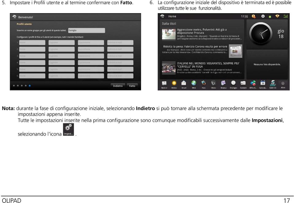 Nota: durante la fase di configurazione iniziale, selezionando Indietro si può tornare alla schermata precedente per