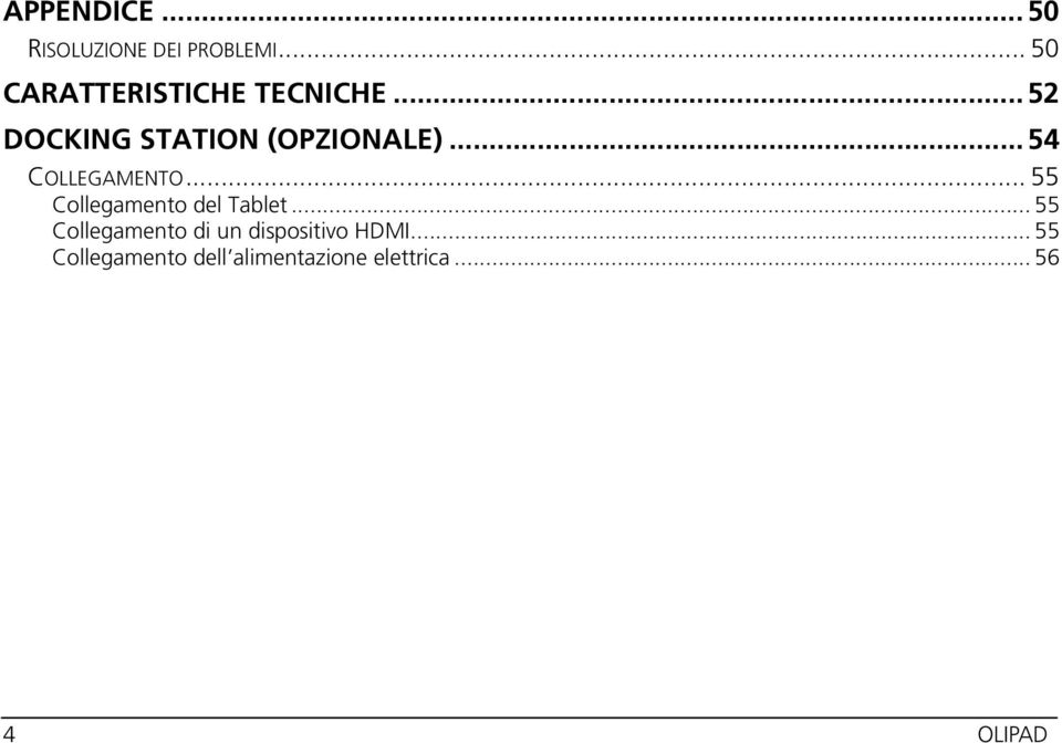 .. 54 COLLEGAMENTO... 55 Collegamento del Tablet.