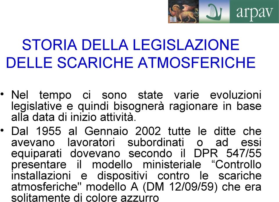 Dal 1955 al Gennaio 2002 tutte le ditte che avevano lavoratori subordinati o ad essi equiparati dovevano secondo il