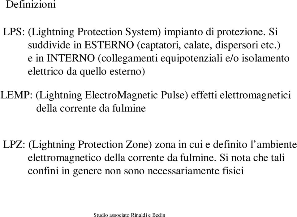 ) e in INTERNO (collegamenti equipotenziali e/o isolamento elettrico da quello esterno) LEMP: (Lightning ElectroMagnetic