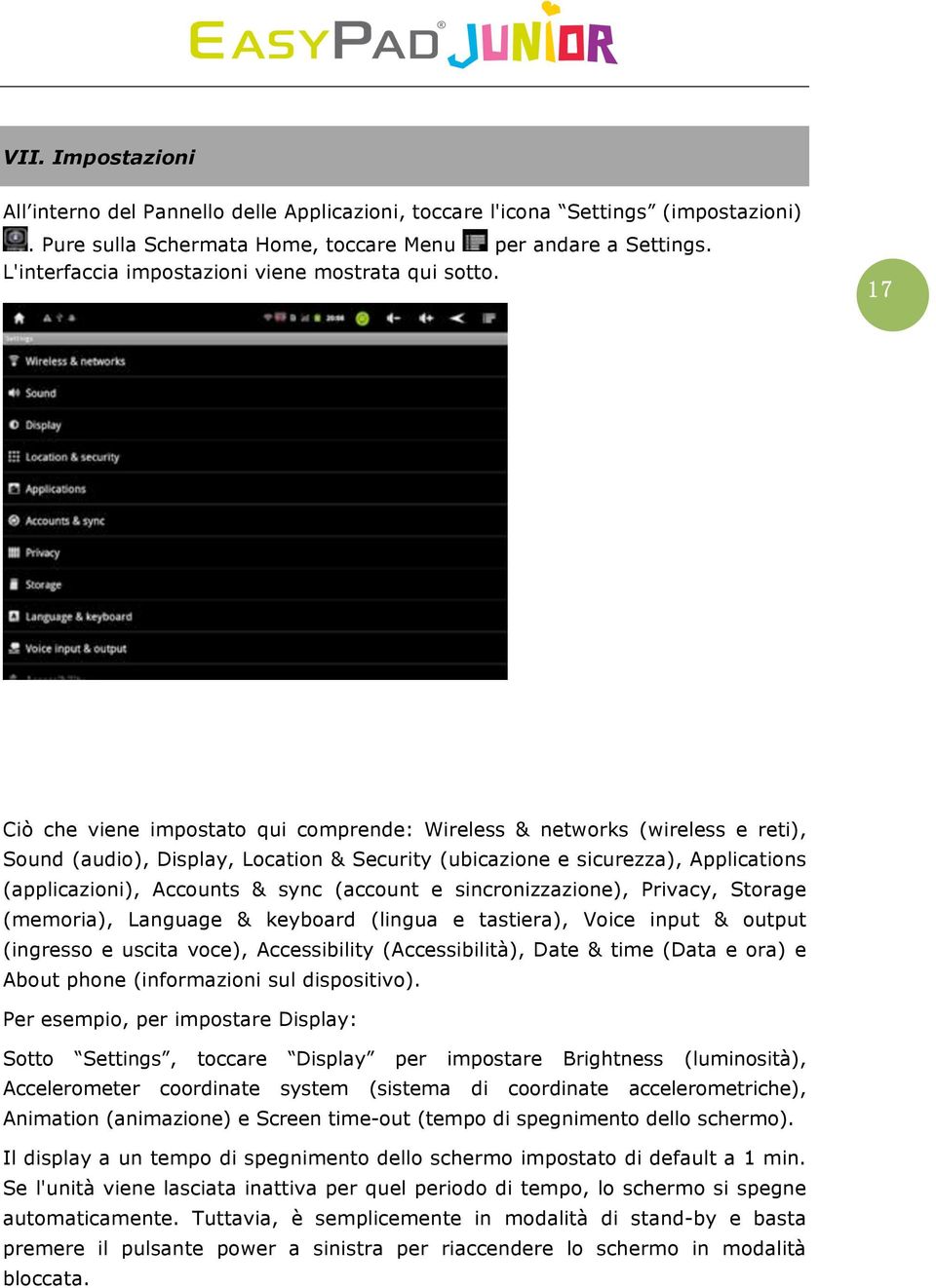 Ciò che viene impostato qui comprende: Wireless & networks (wireless e reti), Sound (audio), Display, Location & Security (ubicazione e sicurezza), Applications (applicazioni), Accounts & sync