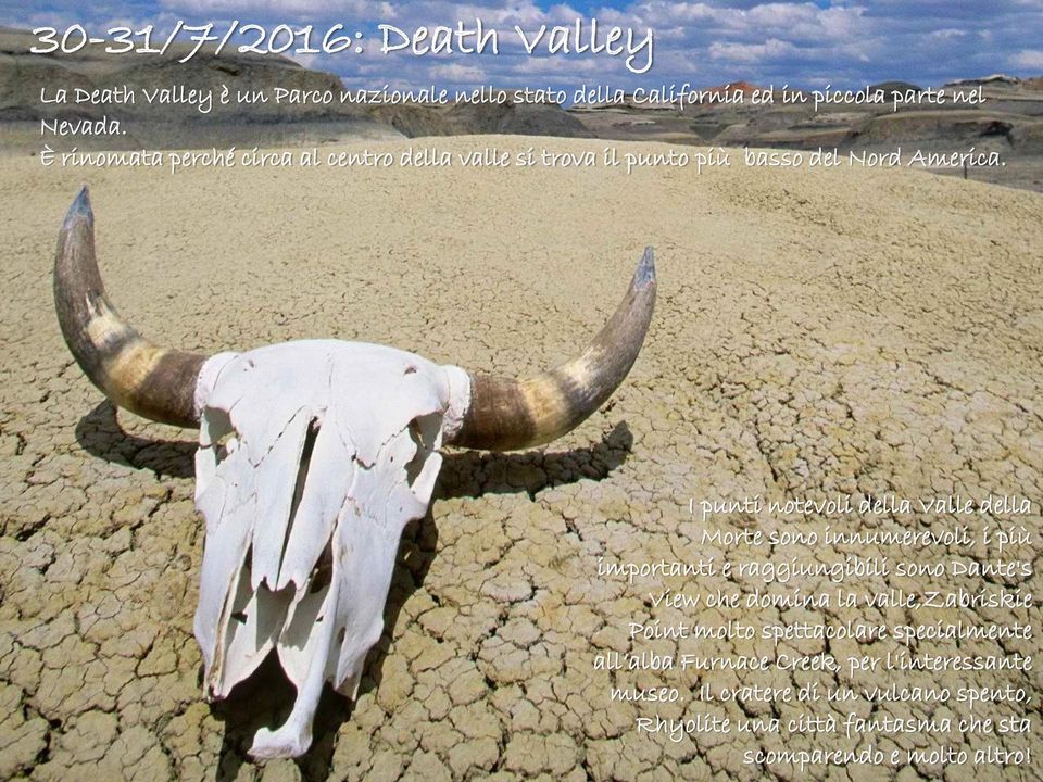 I punti notevoli della Valle della Morte sono innumerevoli, i più importanti e raggiungibili sono Dante's View che domina la