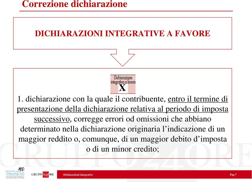 relativa al periodo di imposta successivo, corregge errori od omissioni che abbiano determinato