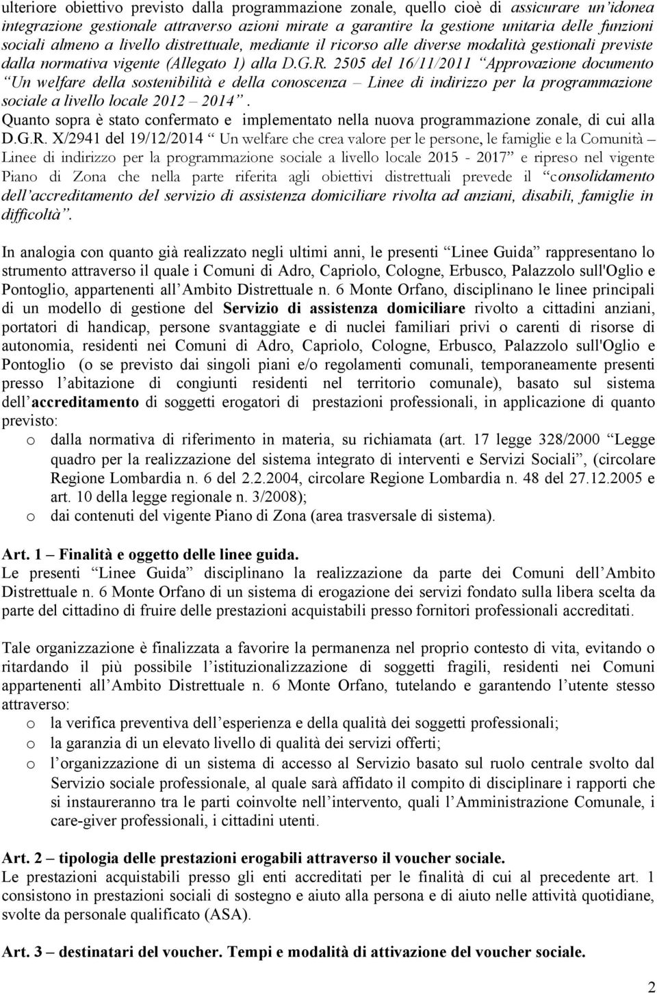 2505 del 16/11/2011 Approvazione documento Un welfare della sostenibilità e della conoscenza Linee di indirizzo per la programmazione sociale a livello locale 2012 2014.