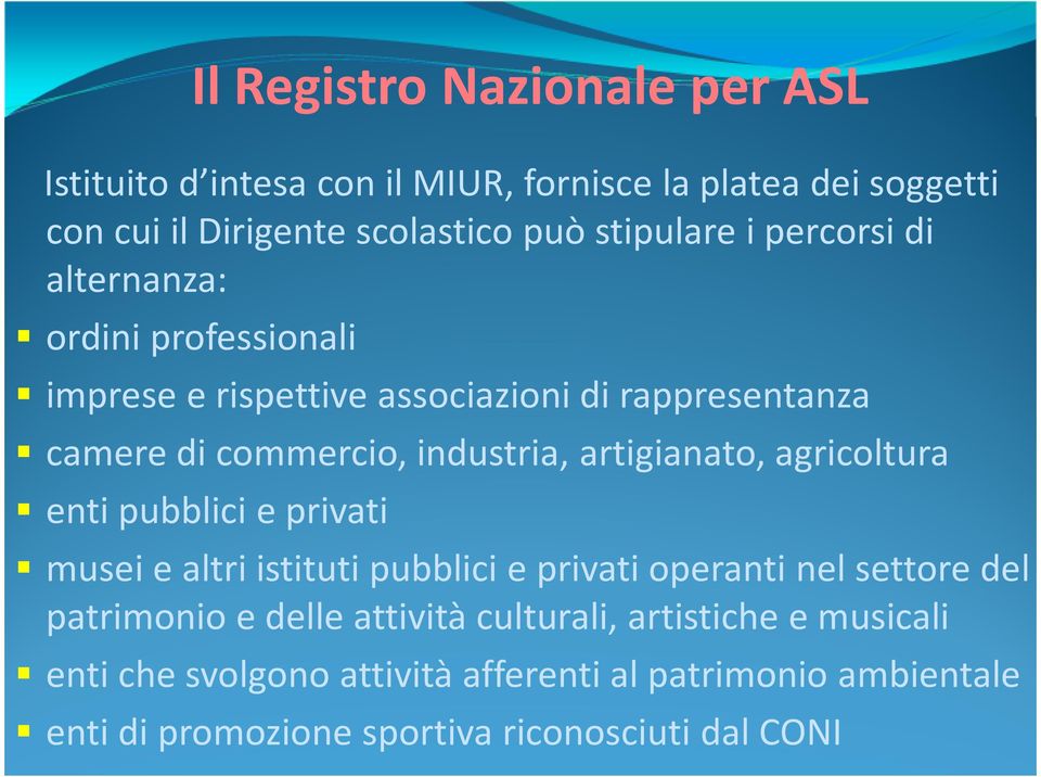 artigianato, agricoltura enti pubblici e privati musei e altri istituti pubblici e privati operanti nel settore del patrimonio e delle