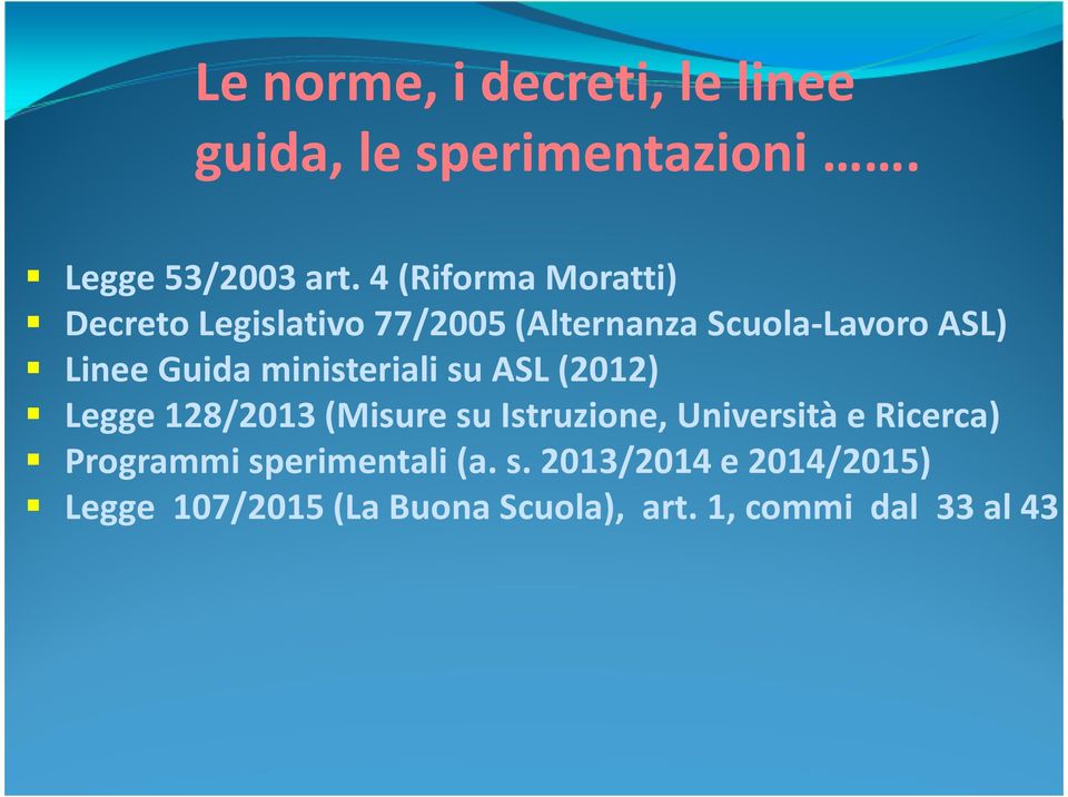 ministeriali su ASL (2012) Legge 128/2013 (Misure su Istruzione, Università e Ricerca)