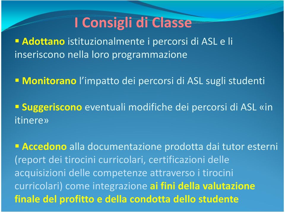 documentazione prodotta dai tutor esterni (report dei tirocini curricolari, certificazioni delle acquisizioni delle