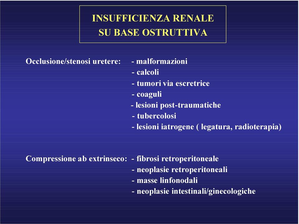 lesioni iatrogene ( legatura, radioterapia) Compressione ab extrinseco: - fibrosi