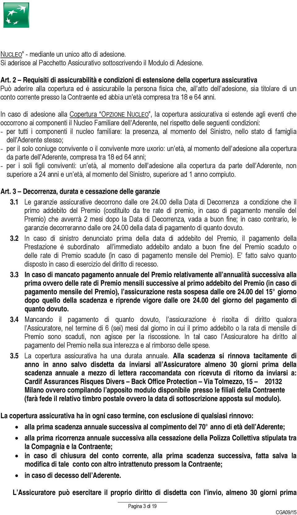 conto corrente presso la Contraente ed abbia un età compresa tra 18 e 64 anni.