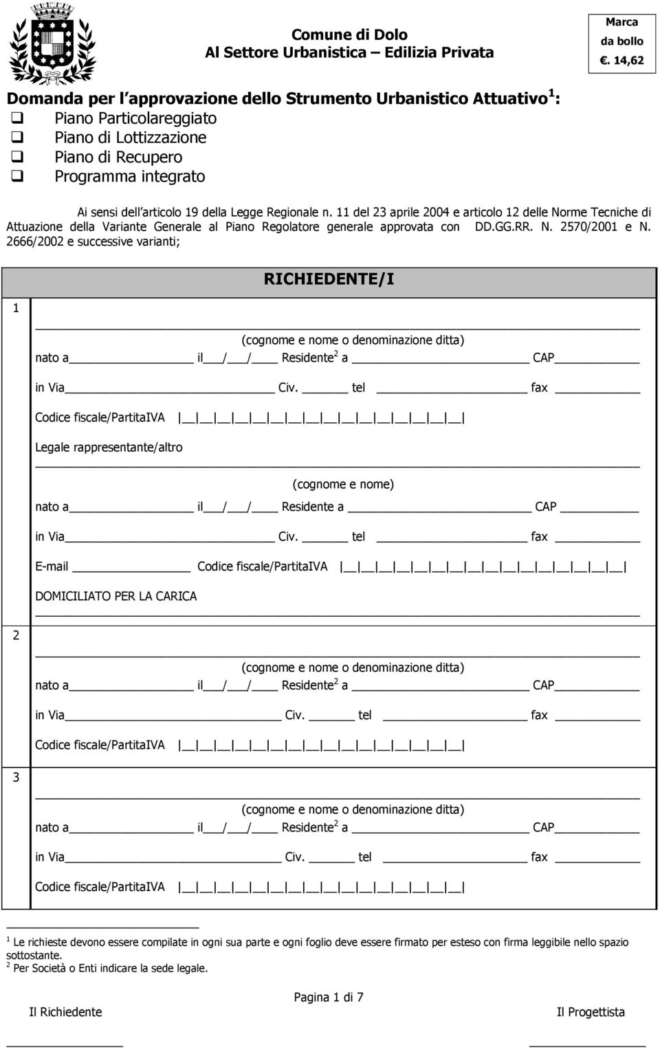 Regionale n. 11 del 23 aprile 2004 e articolo 12 delle Norme Tecniche di Attuazione della Variante Generale al Piano Regolatore generale approvata con DD.GG.RR. N. 2570/2001 e N.