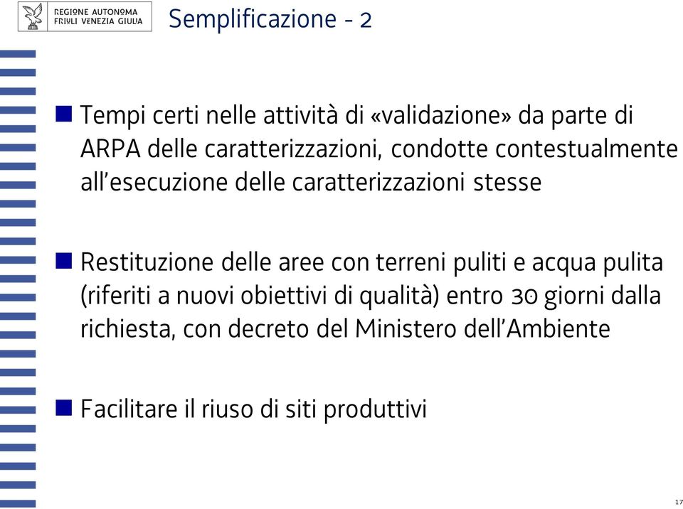 Restituzione delle aree con terreni puliti e acqua pulita (riferiti a nuovi obiettivi di qualità)