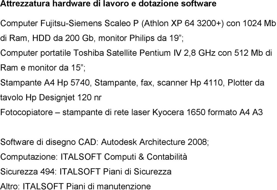 fax, scanner Hp 4110, Plotter da tavolo Hp Designjet 120 nr Fotocopiatore stampante di rete laser Kyocera 1650 formato A4 A3 Software di disegno