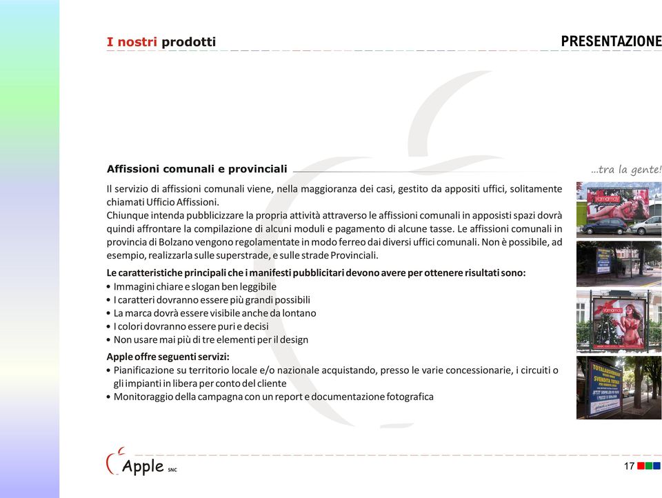 dei casi, gestito da appositi uffici, solitamente Le comunità, chiamati per affrontare Ufficio la Affissioni.