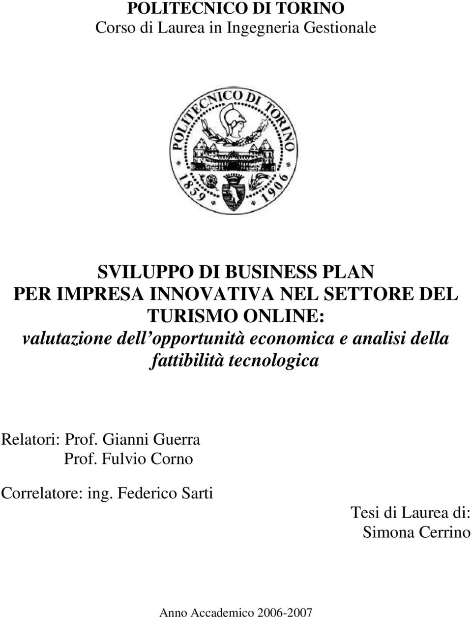 economica e analisi della fattibilità tecnologica Relatori: Prof. Gianni Guerra Prof.