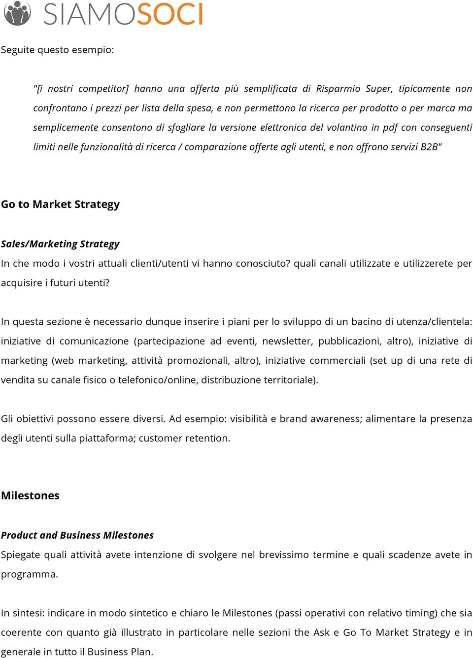 non offrono servizi B2B" Go to Market Strategy Sales/Marketing Strategy In che modo i vostri attuali clienti/utenti vi hanno conosciuto?