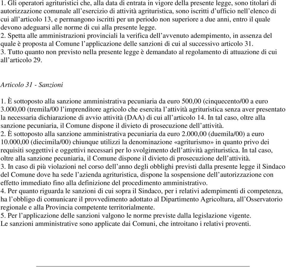 Spetta alle amministrazioni provinciali la verifica dell avvenuto adempimento, in assenza del quale è proposta al Comune l applicazione delle sanzioni di cui al successivo articolo 31