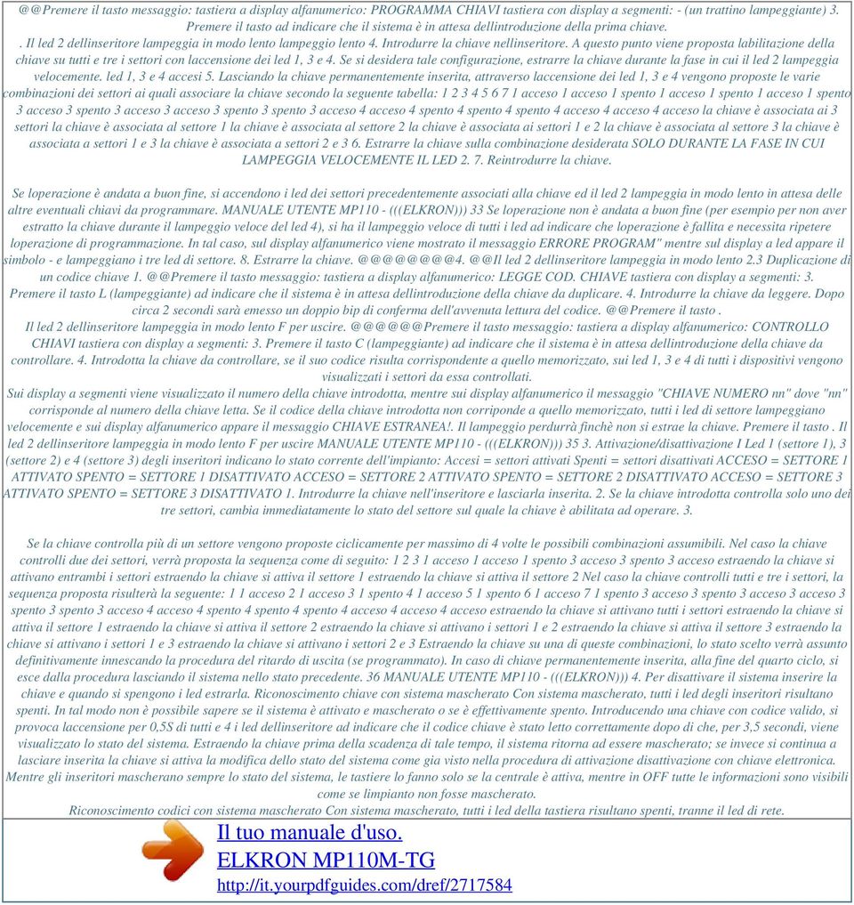 A questo punto viene proposta labilitazione della chiave su tutti e tre i settori con laccensione dei led 1, 3 e 4.