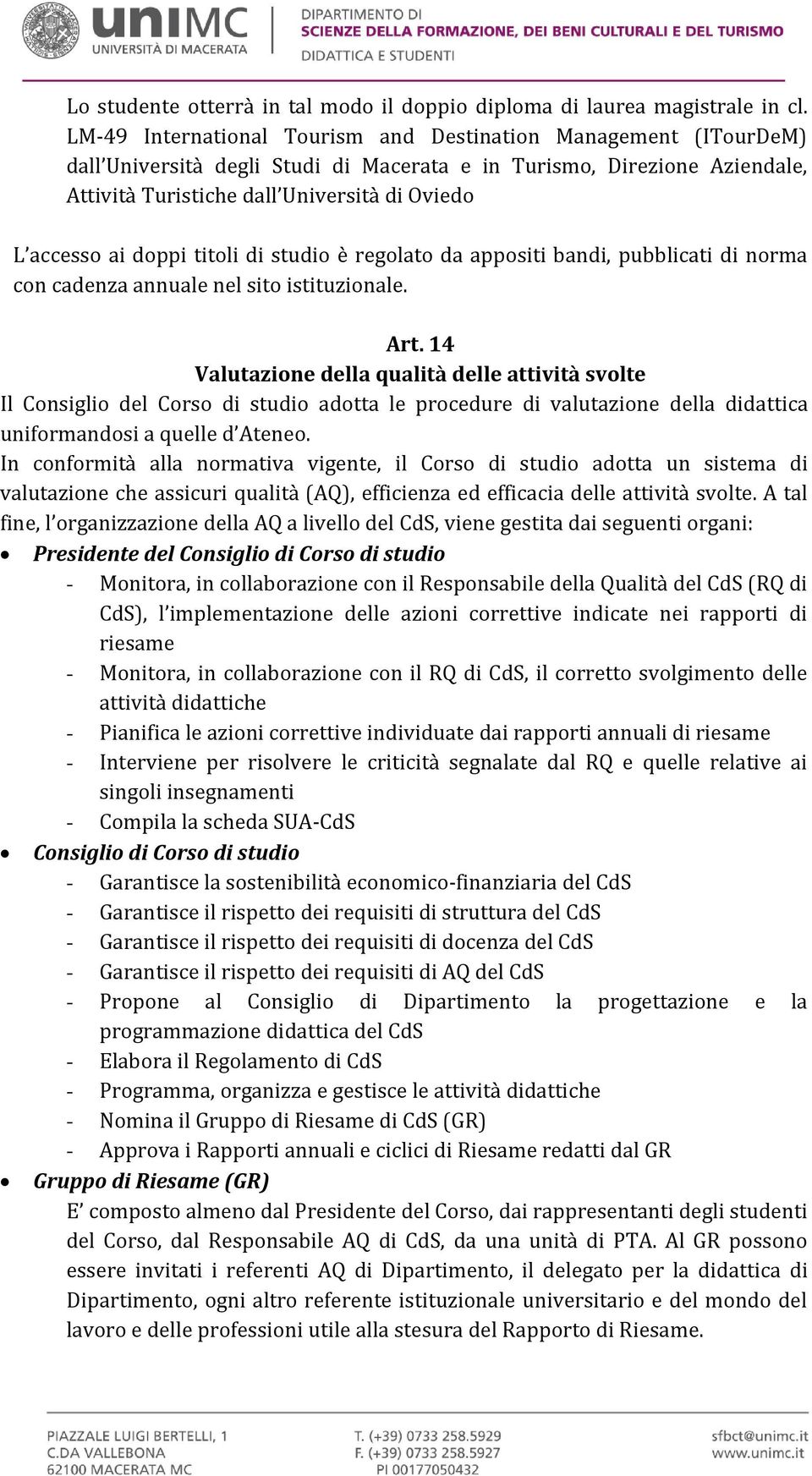 doppi titoli di studio è regolato da appositi bandi, pubblicati di norma con cadenza annuale nel sito istituzionale. Art.