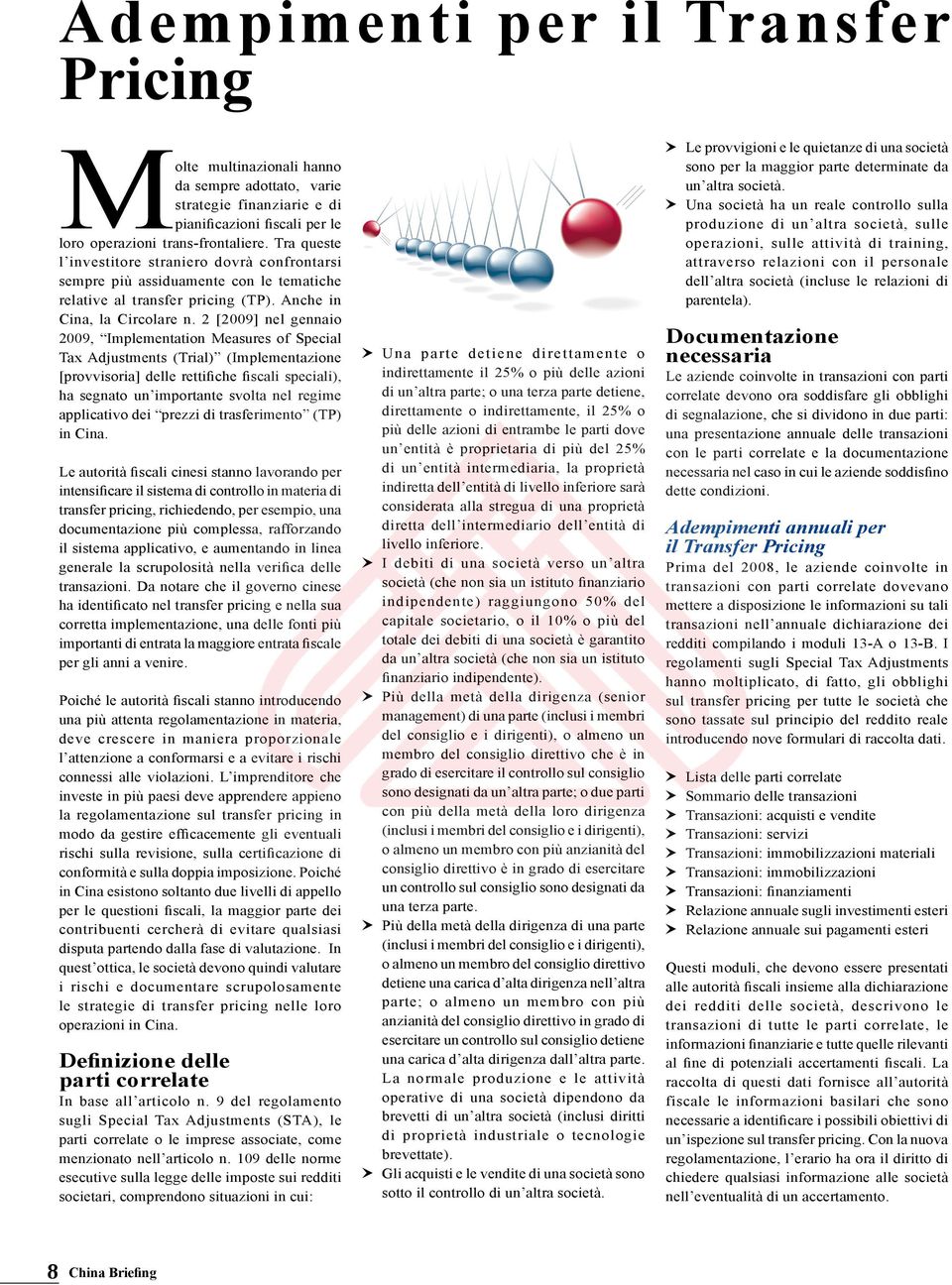 2 [2009] nel gennaio 2009, Implementation Measures of Special Tax Adjustments (Trial) (Implementazione [provvisoria] delle rettifiche fiscali speciali), ha segnato un importante svolta nel regime