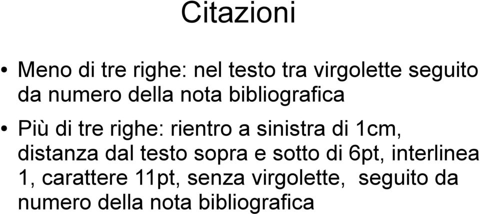 di 1cm, distanza dal testo sopra e sotto di 6pt, interlinea 1,