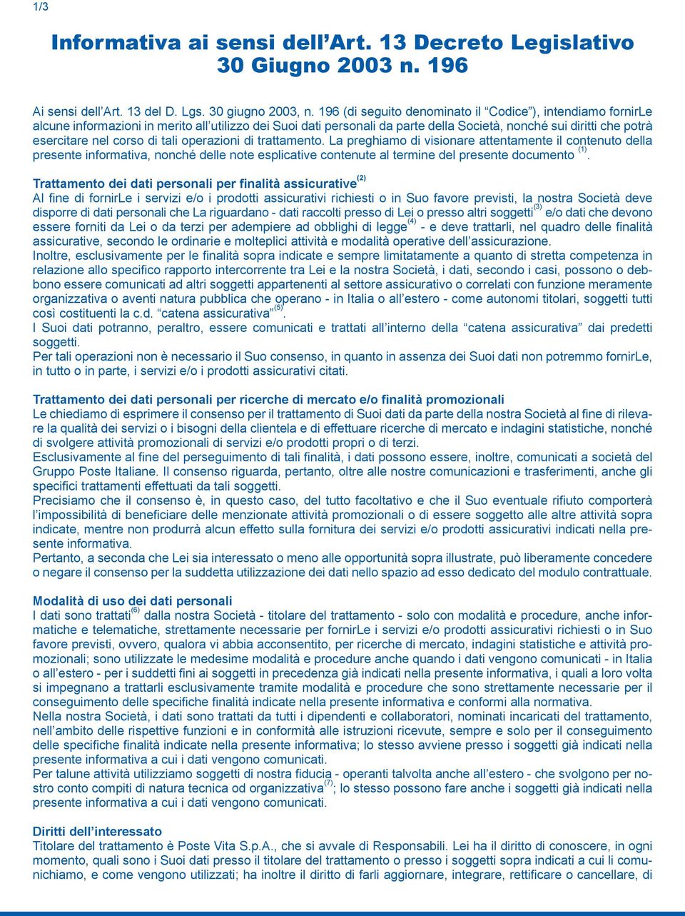 corso di tali operazioni di trattamento. La preghiamo di visionare attentamente il contenuto della presente informativa, nonché delle note esplicative contenute al termine del presente documento (1).