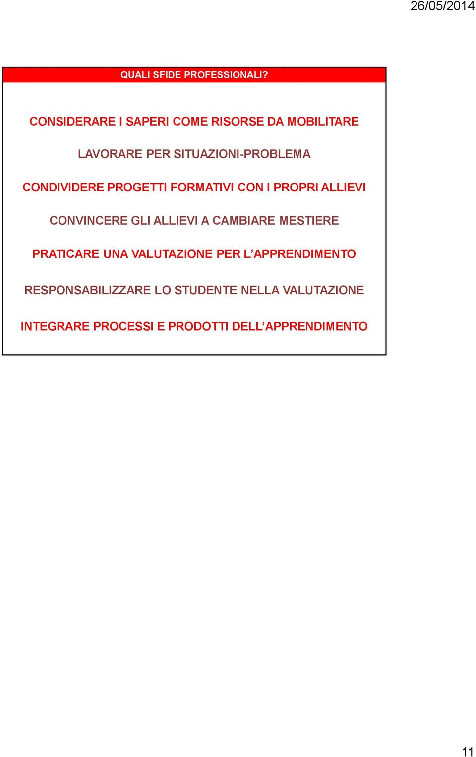 CONDIVIDERE PROGETTI FORMATIVI CON I PROPRI ALLIEVI CONVINCERE GLI ALLIEVI A CAMBIARE