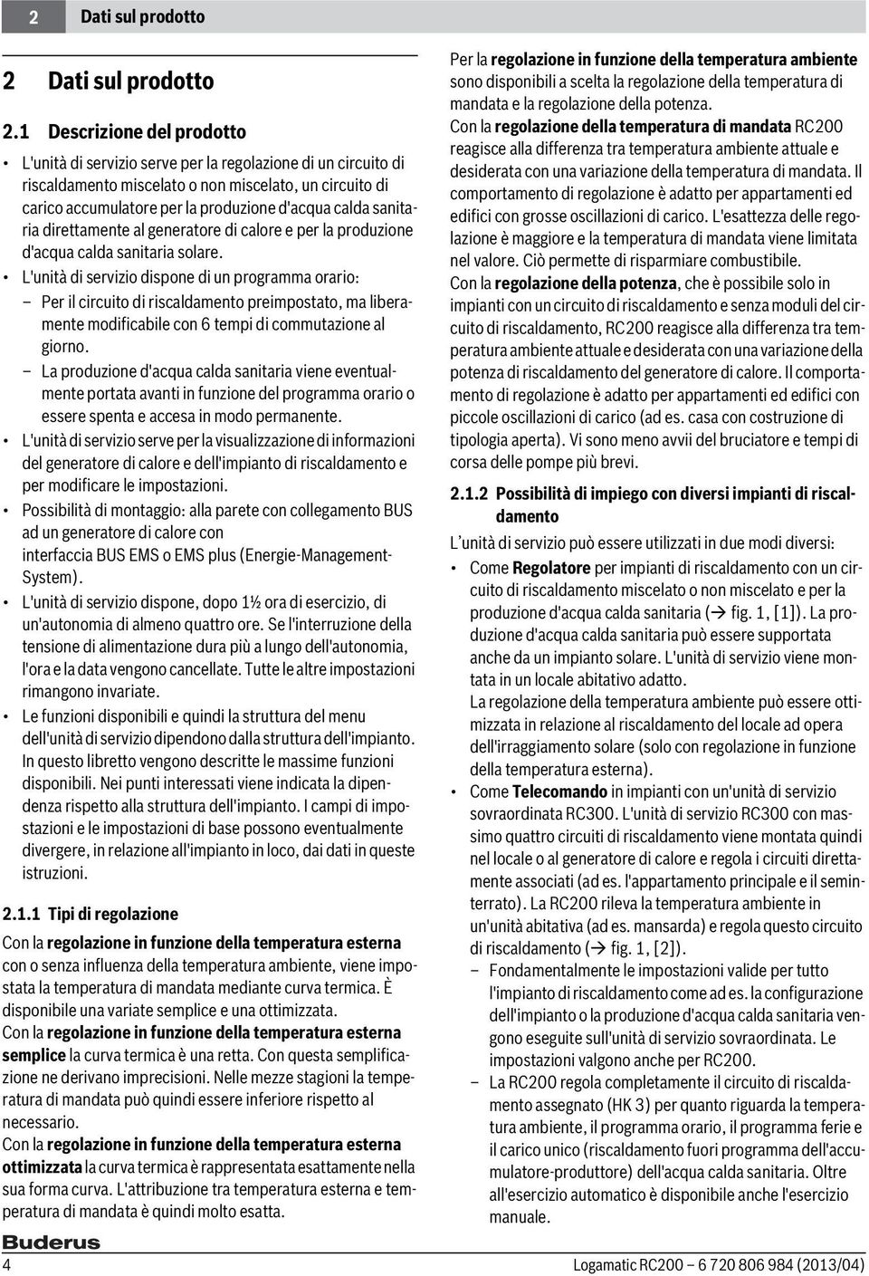 sanitaria direttamente al generatore di calore e per la produzione d'acqua calda sanitaria solare.