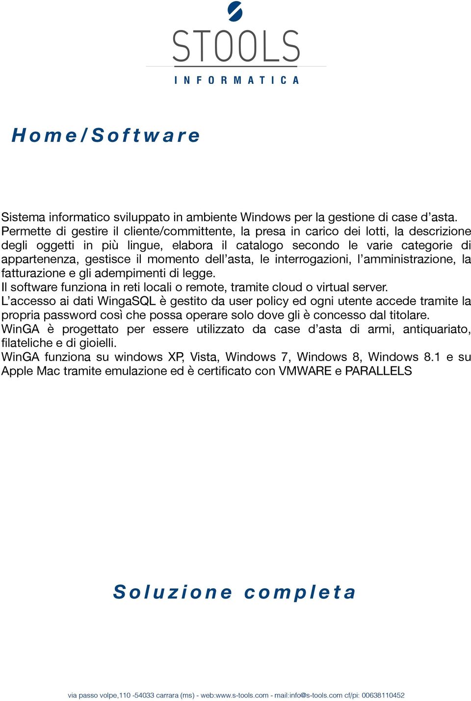 momento dell asta, le interrogazioni, l amministrazione, la fatturazione e gli adempimenti di legge. Il software funziona in reti locali o remote, tramite cloud o virtual server.