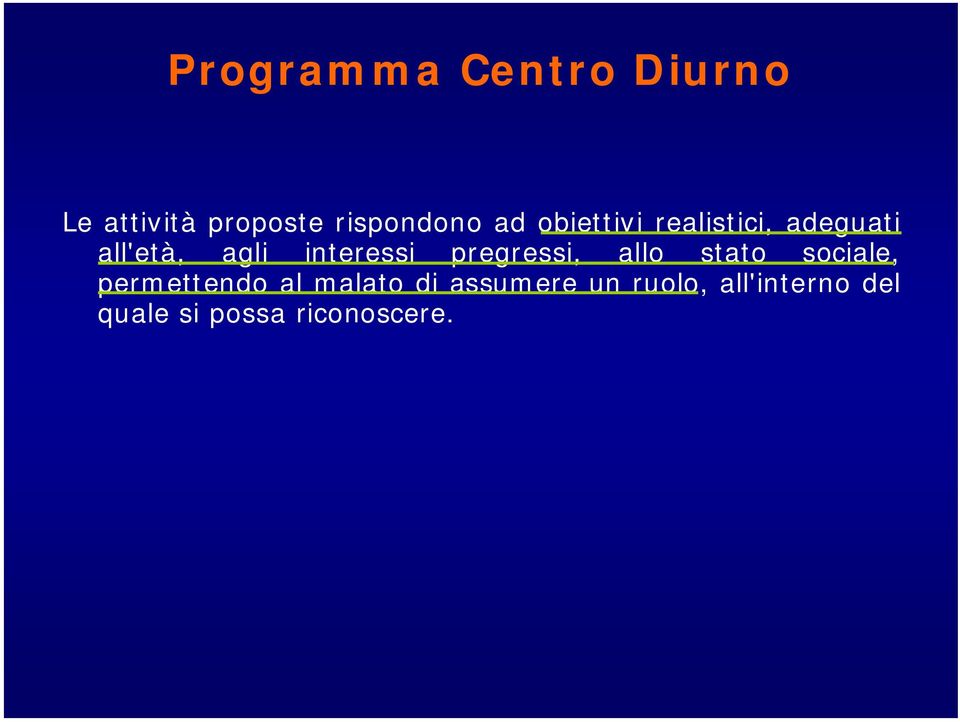 pregressi, allo stato sociale, permettendo al malato di