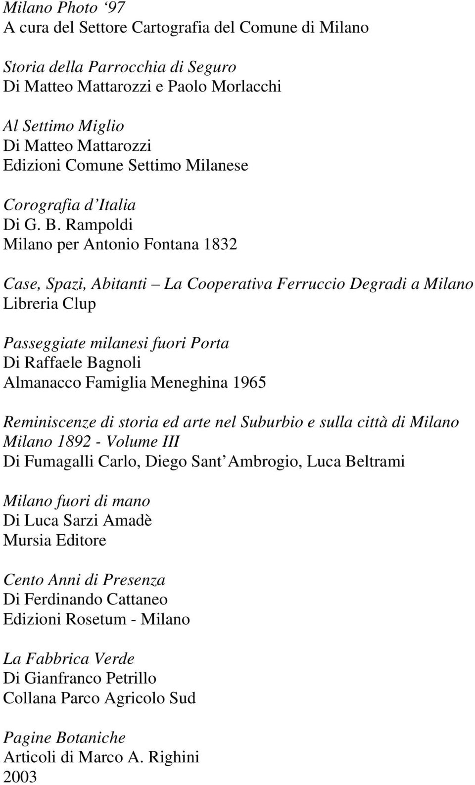 Rampoldi Milano per Antonio Fontana 1832 Case, Spazi, Abitanti La Cooperativa Ferruccio Degradi a Milano Libreria Clup Passeggiate milanesi fuori Porta Di Raffaele Bagnoli Almanacco Famiglia