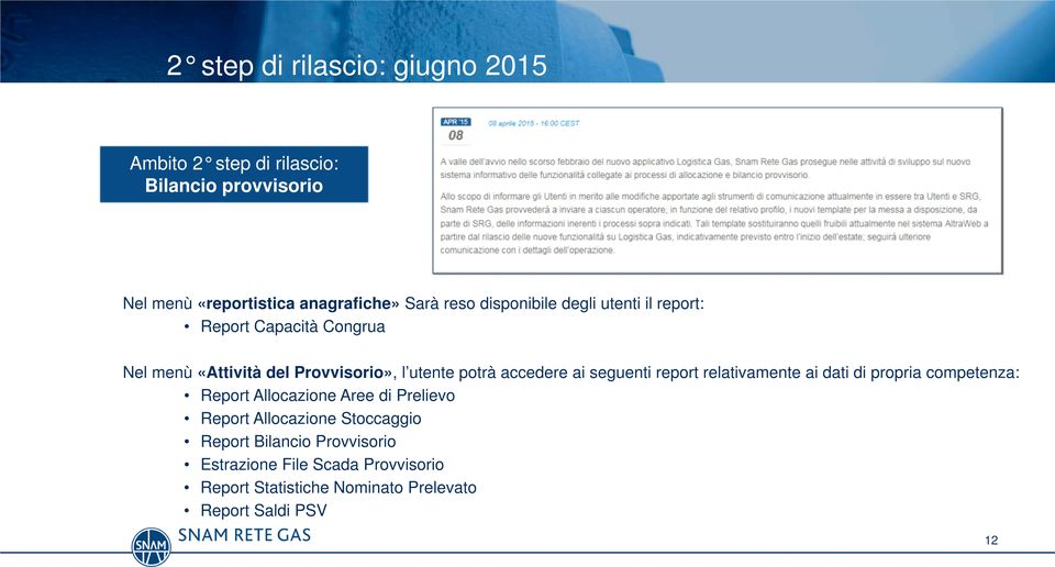 accedere ai seguenti report relativamente ai dati di propria competenza: Report Allocazione Aree di Prelievo Report